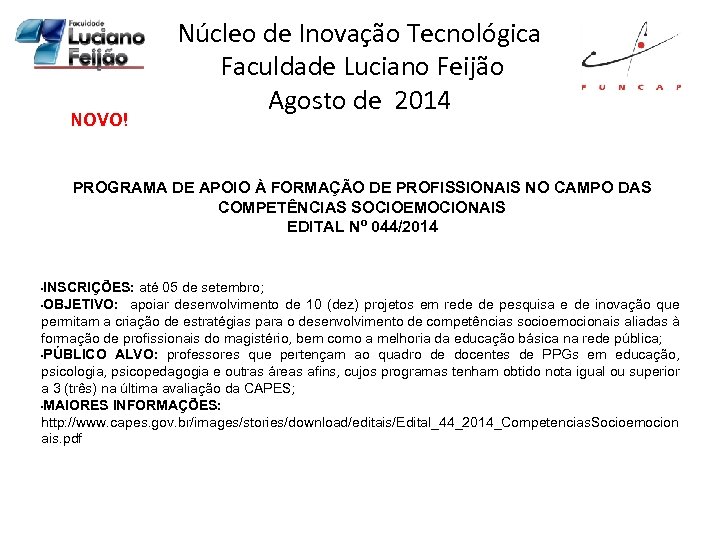 NOVO! Núcleo de Inovação Tecnológica Faculdade Luciano Feijão Agosto de 2014 PROGRAMA DE APOIO