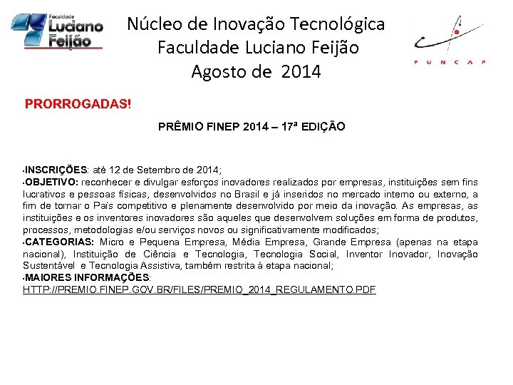 Núcleo de Inovação Tecnológica Faculdade Luciano Feijão Agosto de 2014 PRORROGADAS! PRÊMIO FINEP 2014