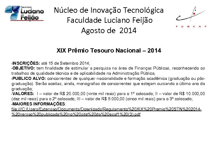 Núcleo de Inovação Tecnológica Faculdade Luciano Feijão Agosto de 2014 XIX Prêmio Tesouro Nacional