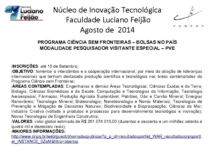 Núcleo de Inovação Tecnológica Faculdade Luciano Feijão Agosto de 2014 PROGRAMA CIÊNCIA SEM FRONTEIRAS