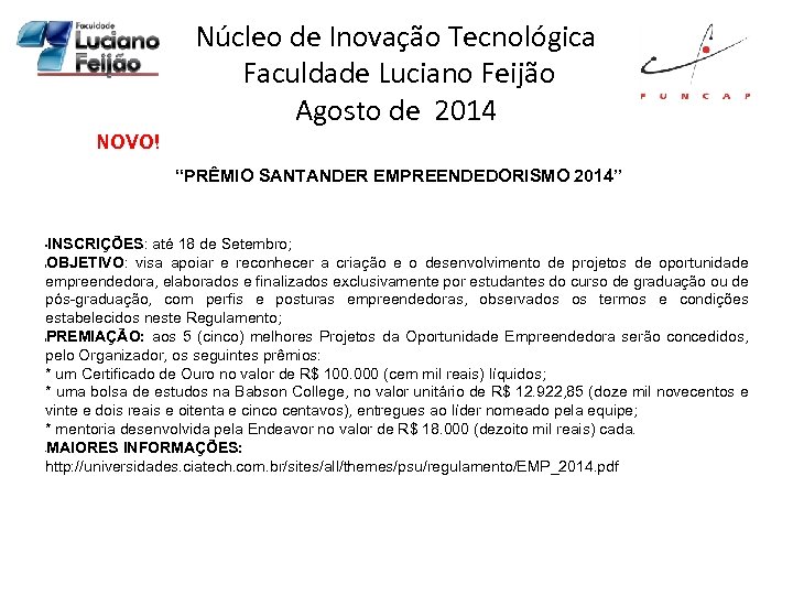 Núcleo de Inovação Tecnológica Faculdade Luciano Feijão Agosto de 2014 NOVO! “PRÊMIO SANTANDER EMPREENDEDORISMO