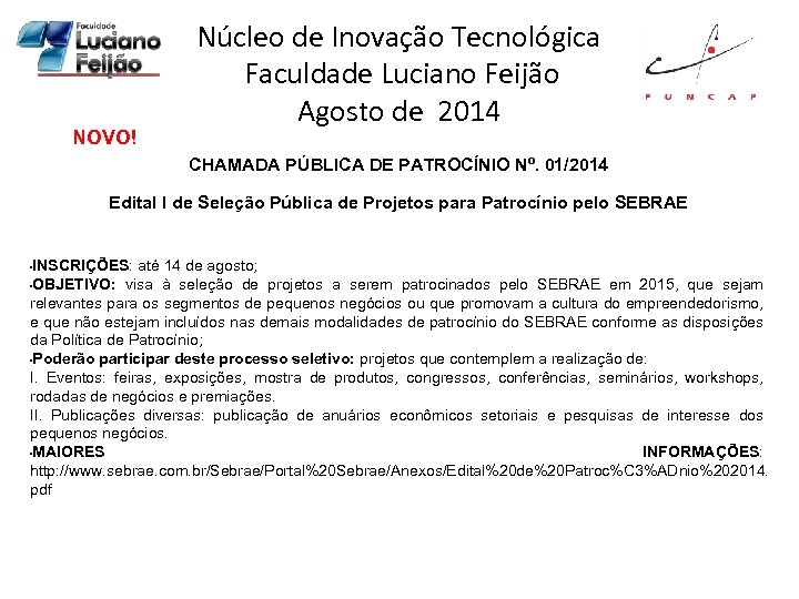 NOVO! Núcleo de Inovação Tecnológica Faculdade Luciano Feijão Agosto de 2014 CHAMADA PÚBLICA DE