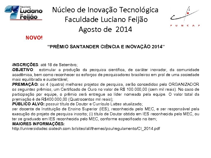 Núcleo de Inovação Tecnológica Faculdade Luciano Feijão Agosto de 2014 NOVO! “PRÊMIO SANTANDER CIÊNCIA