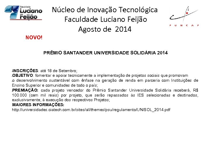 Núcleo de Inovação Tecnológica Faculdade Luciano Feijão Agosto de 2014 NOVO! PRÊMIO SANTANDER UNIVERSIDADE
