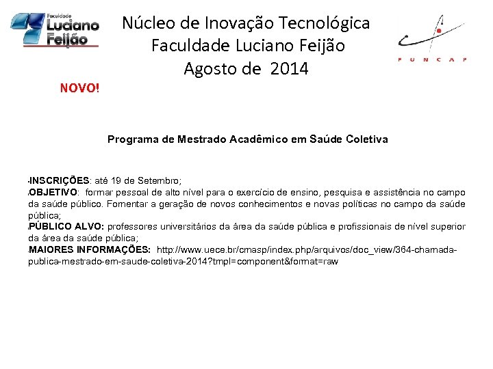 Núcleo de Inovação Tecnológica Faculdade Luciano Feijão Agosto de 2014 NOVO! Programa de Mestrado