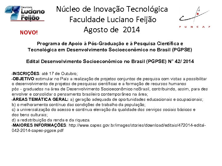 NOVO! Núcleo de Inovação Tecnológica Faculdade Luciano Feijão Agosto de 2014 Programa de Apoio