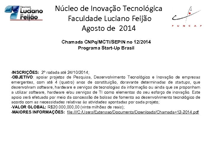 Núcleo de Inovação Tecnológica Faculdade Luciano Feijão Agosto de 2014 Chamada CNPq/MCTI/SEPIN no 12/2014