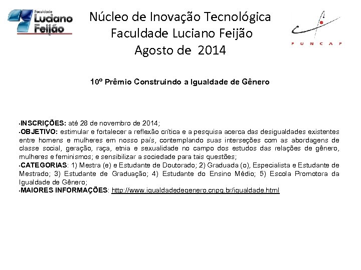 Núcleo de Inovação Tecnológica Faculdade Luciano Feijão Agosto de 2014 10º Prêmio Construindo a