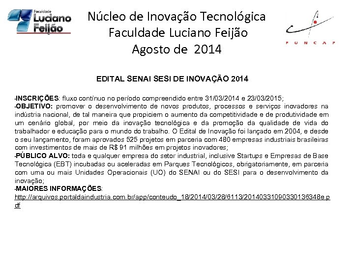 Núcleo de Inovação Tecnológica Faculdade Luciano Feijão Agosto de 2014 EDITAL SENAI SESI DE