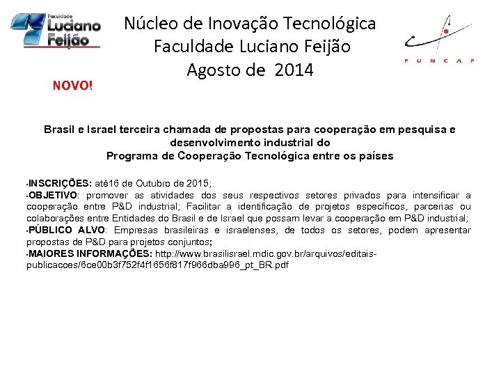 NOVO! Núcleo de Inovação Tecnológica Faculdade Luciano Feijão Agosto de 2014 Brasil e Israel