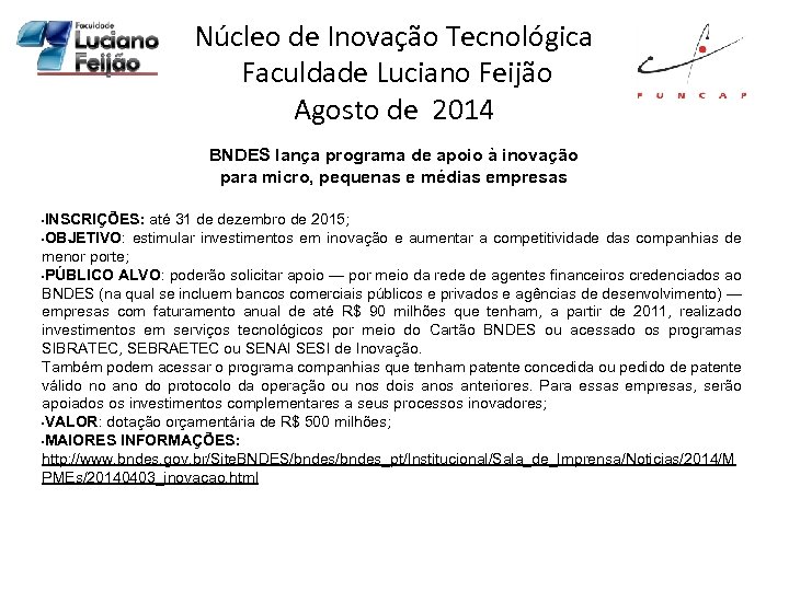 Núcleo de Inovação Tecnológica Faculdade Luciano Feijão Agosto de 2014 BNDES lança programa de