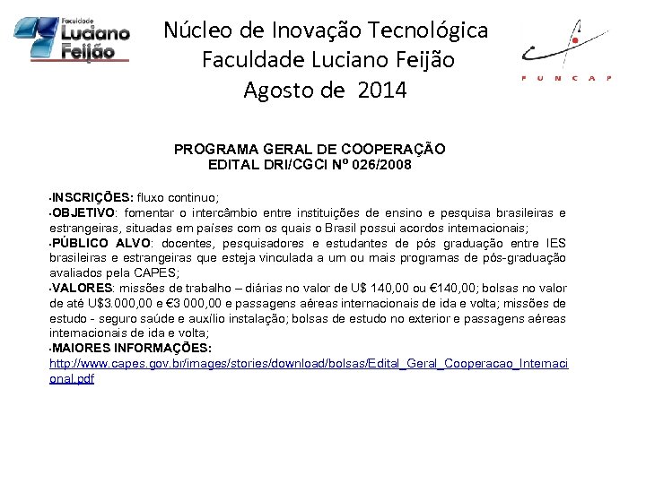 Núcleo de Inovação Tecnológica Faculdade Luciano Feijão Agosto de 2014 PROGRAMA GERAL DE COOPERAÇÃO