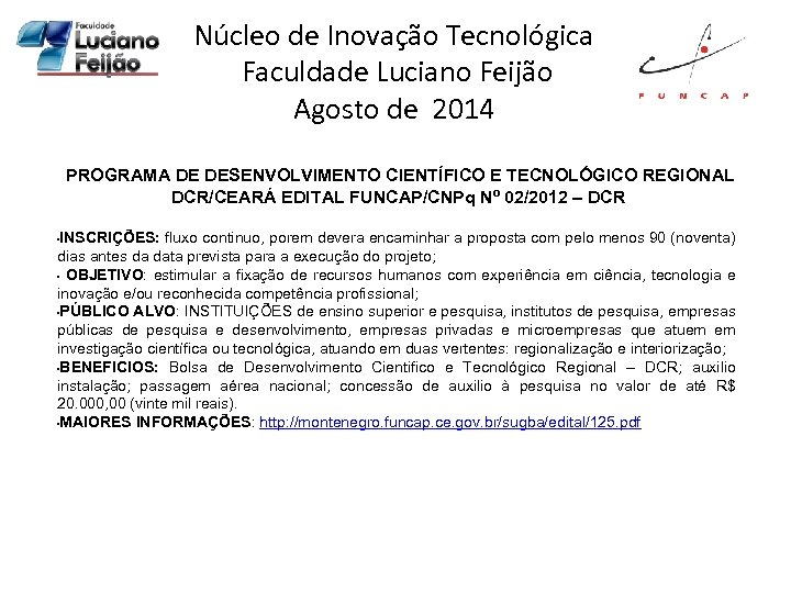 Núcleo de Inovação Tecnológica Faculdade Luciano Feijão Agosto de 2014 PROGRAMA DE DESENVOLVIMENTO CIENTÍFICO
