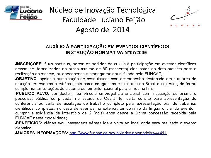 Núcleo de Inovação Tecnológica Faculdade Luciano Feijão Agosto de 2014 AUXÍLIO À PARTICIPAÇÃO EM