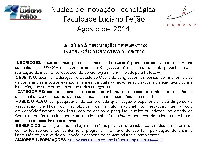 Núcleo de Inovação Tecnológica Faculdade Luciano Feijão Agosto de 2014 AUXÍLIO À PROMOÇÃO DE