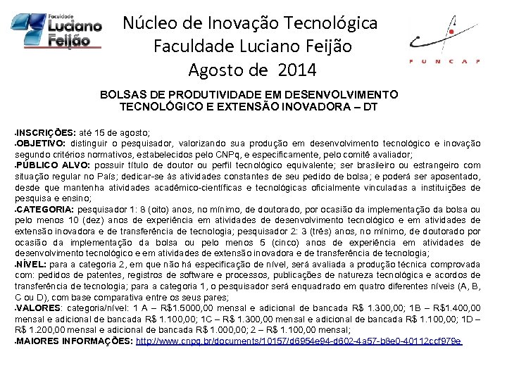 Núcleo de Inovação Tecnológica Faculdade Luciano Feijão Agosto de 2014 BOLSAS DE PRODUTIVIDADE EM