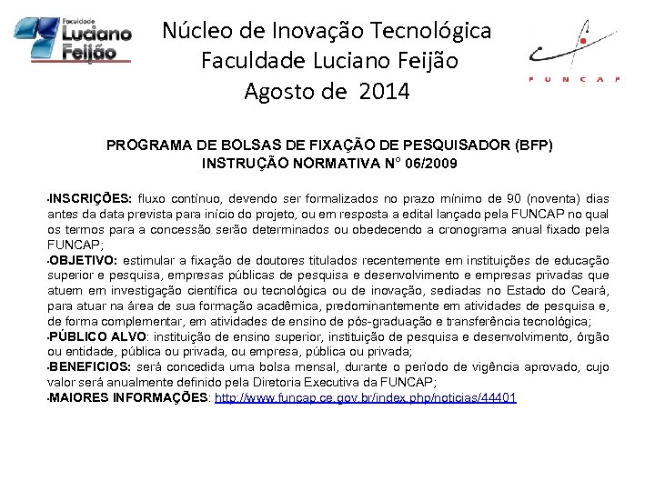 Núcleo de Inovação Tecnológica Faculdade Luciano Feijão Agosto de 2014 PROGRAMA DE BOLSAS DE