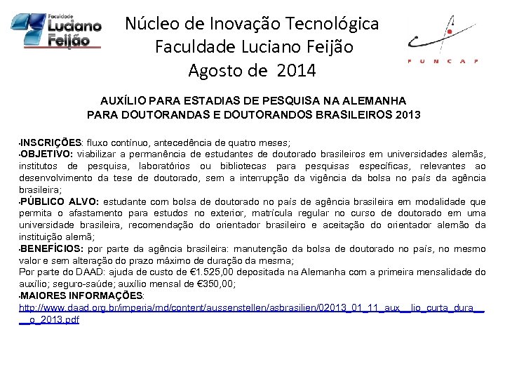 Núcleo de Inovação Tecnológica Faculdade Luciano Feijão Agosto de 2014 AUXÍLIO PARA ESTADIAS DE