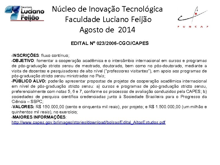 Núcleo de Inovação Tecnológica Faculdade Luciano Feijão Agosto de 2014 EDITAL Nº 023/2006 -CGCI/CAPES