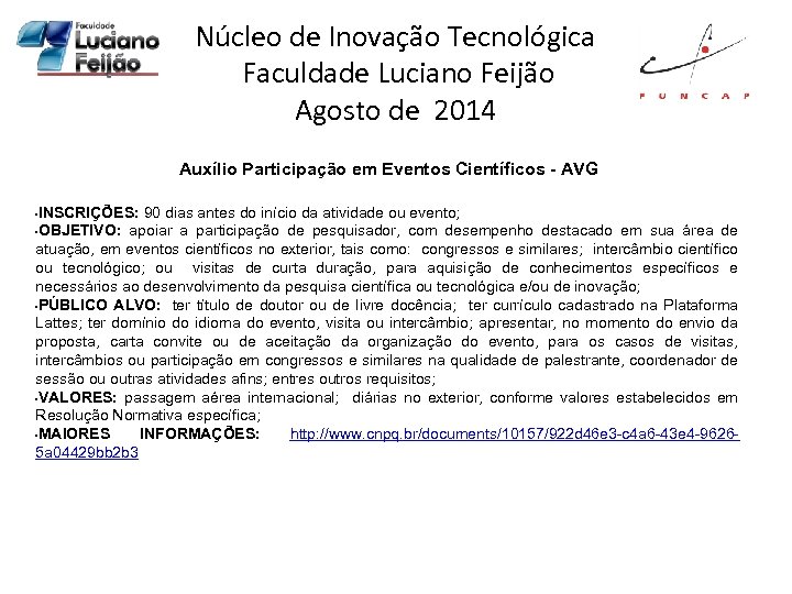 Núcleo de Inovação Tecnológica Faculdade Luciano Feijão Agosto de 2014 Auxílio Participação em Eventos