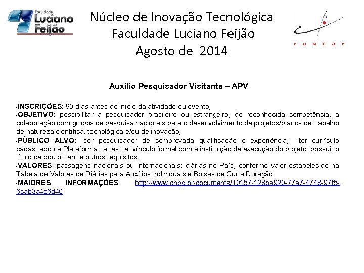 Núcleo de Inovação Tecnológica Faculdade Luciano Feijão Agosto de 2014 Auxílio Pesquisador Visitante –
