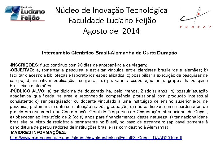 Núcleo de Inovação Tecnológica Faculdade Luciano Feijão Agosto de 2014 Intercâmbio Científico Brasil-Alemanha de
