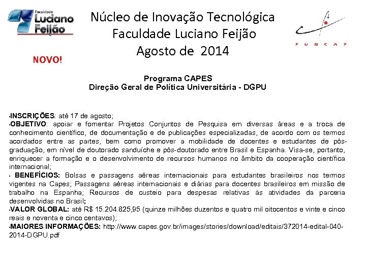 NOVO! Núcleo de Inovação Tecnológica Faculdade Luciano Feijão Agosto de 2014 Programa CAPES Direção