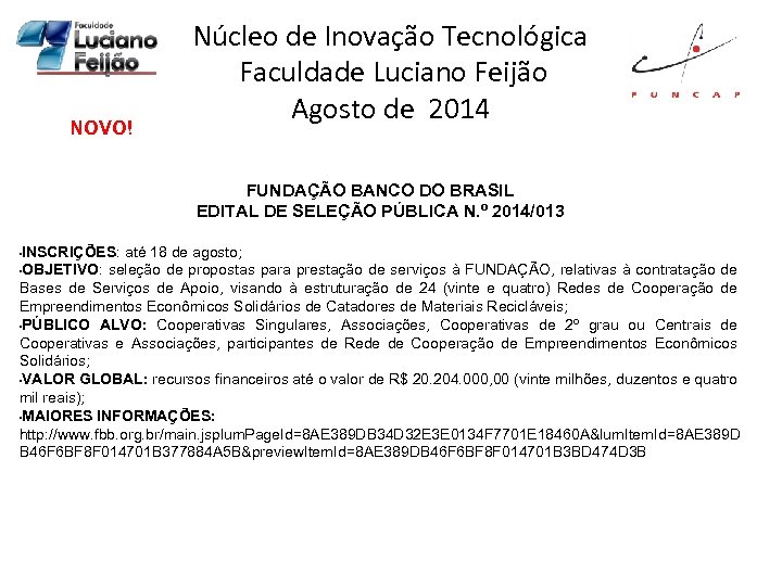 NOVO! Núcleo de Inovação Tecnológica Faculdade Luciano Feijão Agosto de 2014 FUNDAÇÃO BANCO DO