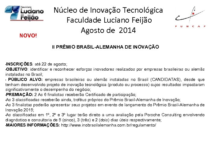 NOVO! Núcleo de Inovação Tecnológica Faculdade Luciano Feijão Agosto de 2014 II PRÊMIO BRASIL-ALEMANHA
