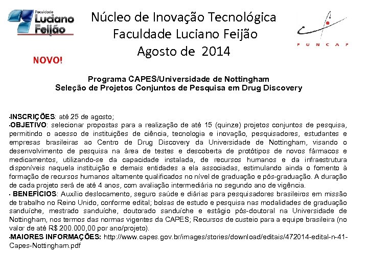 NOVO! Núcleo de Inovação Tecnológica Faculdade Luciano Feijão Agosto de 2014 Programa CAPES/Universidade de