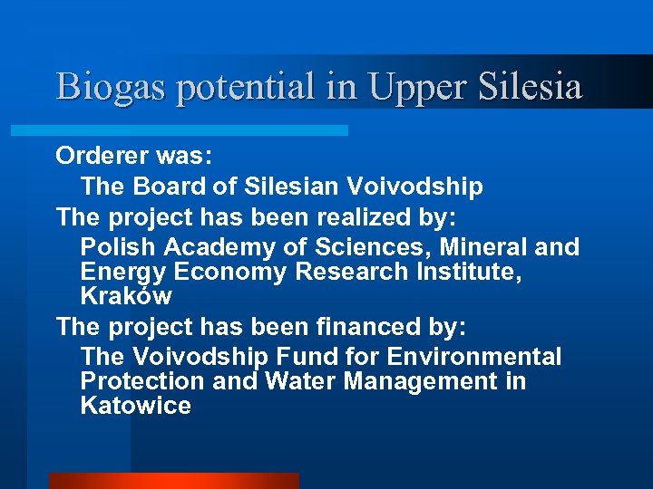 Biogas potential in Upper Silesia Orderer was: The Board of Silesian Voivodship The project