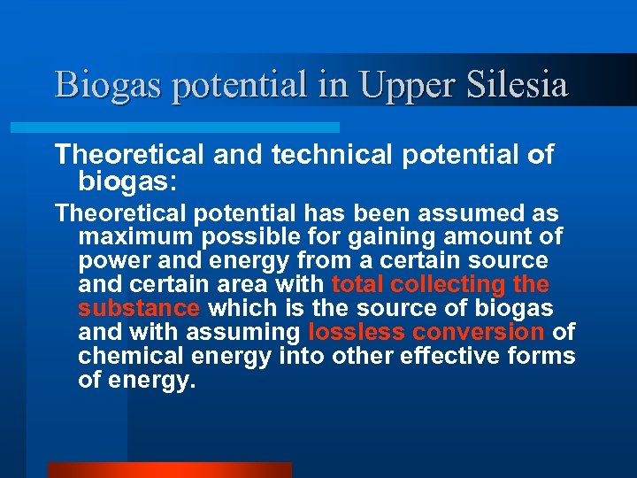 Biogas potential in Upper Silesia Theoretical and technical potential of biogas: Theoretical potential has