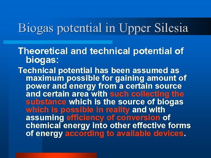 Biogas potential in Upper Silesia Theoretical and technical potential of biogas: Technical potential has