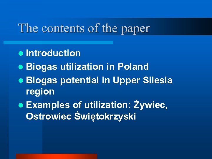 The contents of the paper l Introduction l Biogas utilization in Poland l Biogas