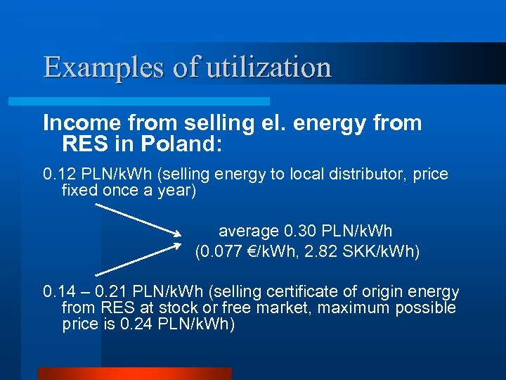 Examples of utilization Income from selling el. energy from RES in Poland: 0. 12