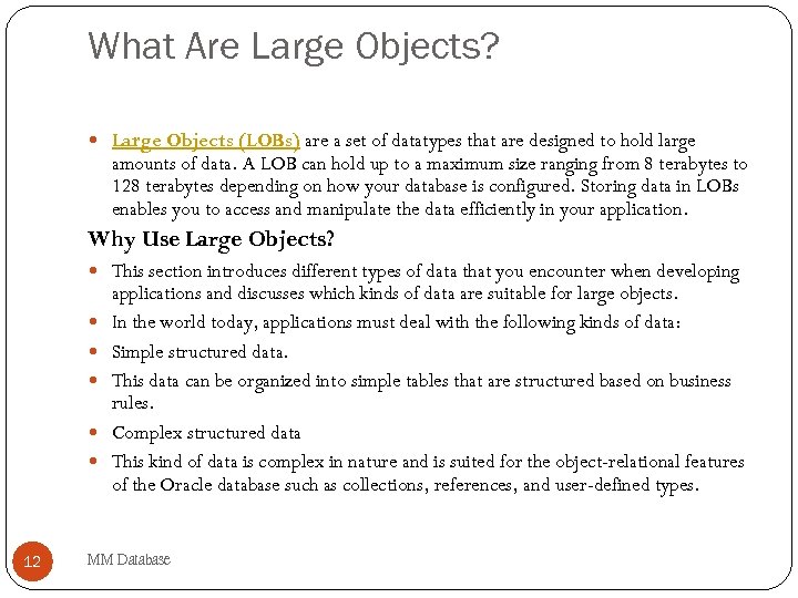 What Are Large Objects? Large Objects (LOBs) are a set of datatypes that are