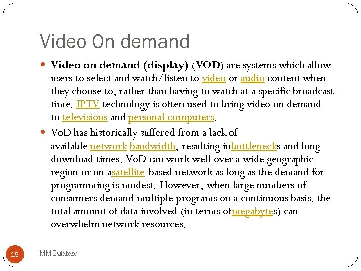 Video On demand Video on demand (display) (VOD) are systems which allow users to