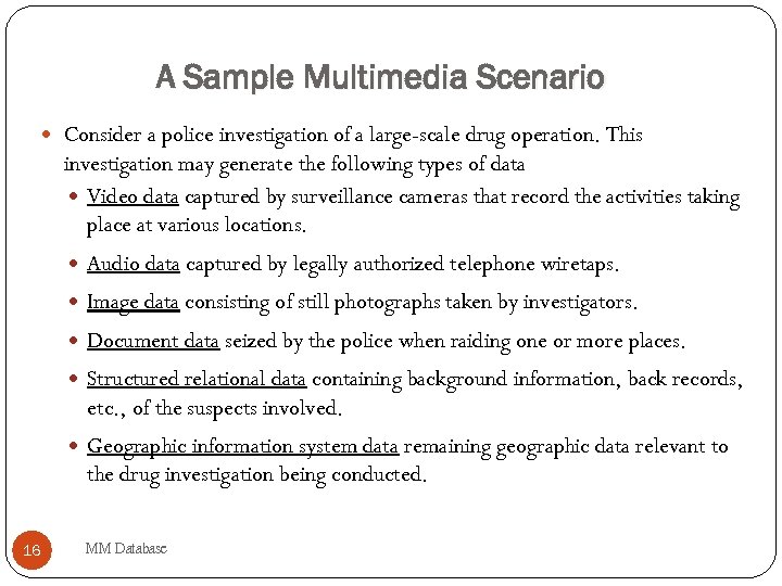 A Sample Multimedia Scenario Consider a police investigation of a large-scale drug operation. This