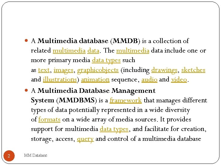  A Multimedia database (MMDB) is a collection of related multimedia data. The multimedia