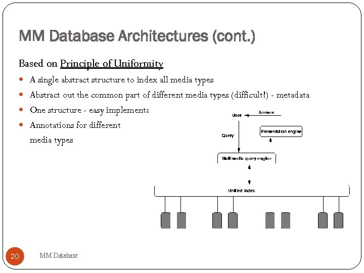 MM Database Architectures (cont. ) Based on Principle of Uniformity A single abstract structure