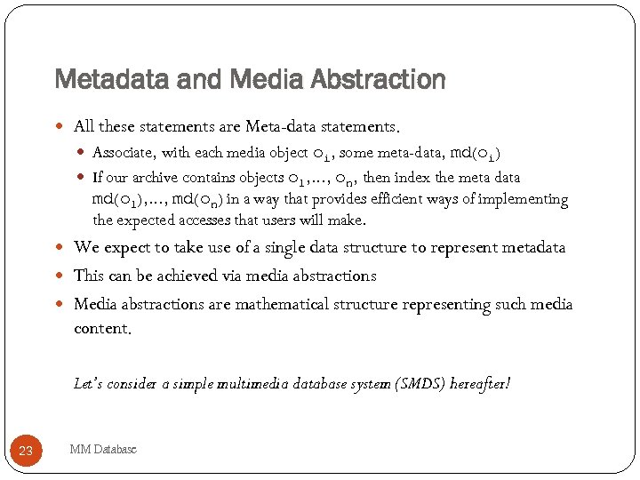 Metadata and Media Abstraction All these statements are Meta-data statements. Associate, with each media