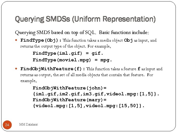 Querying SMDSs (Uniform Representation) Querying SMDS based on top of SQL. Basic functions include: