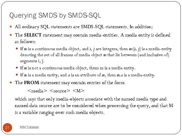 Querying SMDS by SMDS-SQL All ordinary SQL statements are SMDS-SQL statements. In addition: The