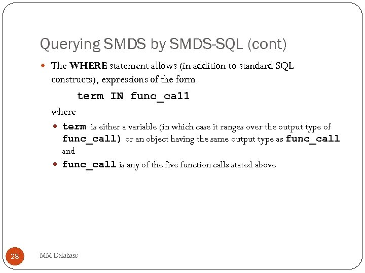 Querying SMDS by SMDS-SQL (cont) The WHERE statement allows (in addition to standard SQL