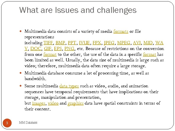 What are Issues and challenges Multimedia data consists of a variety of media formats