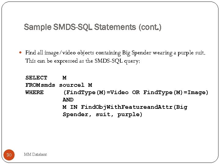 Sample SMDS-SQL Statements (cont. ) Find all image/video objects containing Big Spender wearing a