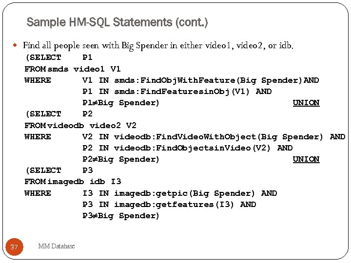 Sample HM-SQL Statements (cont. ) Find all people seen with Big Spender in either