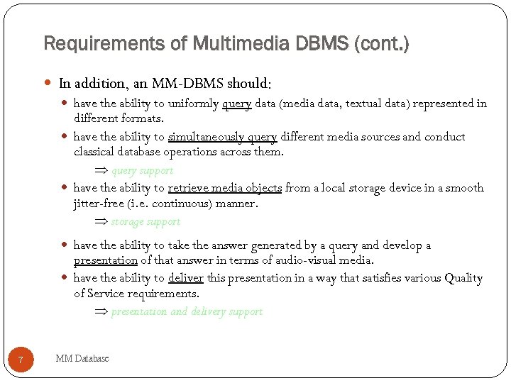 Requirements of Multimedia DBMS (cont. ) In addition, an MM-DBMS should: have the ability