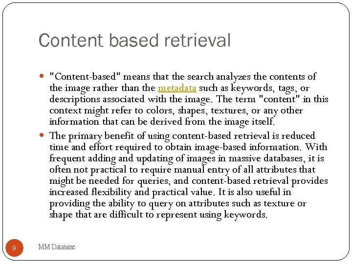 Content based retrieval "Content-based" means that the search analyzes the contents of the image