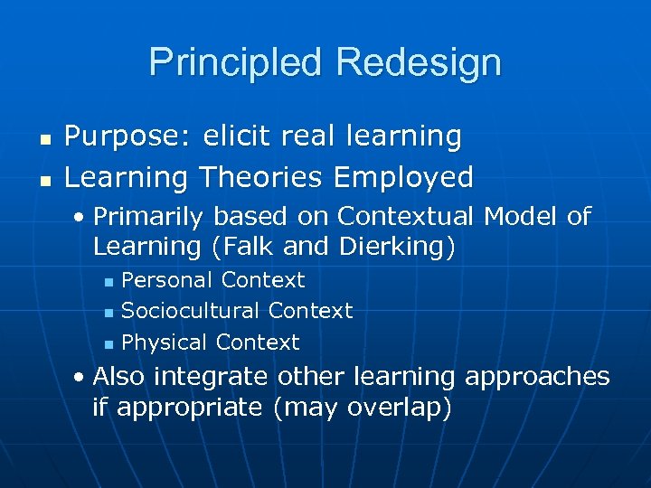 Principled Redesign n n Purpose: elicit real learning Learning Theories Employed • Primarily based